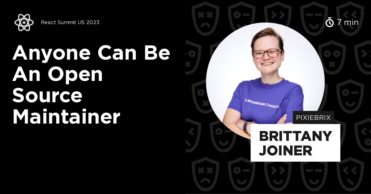 Anyone Can Be an Open Source Maintainer — React Summit US 2023 talk by Brittany Joiner